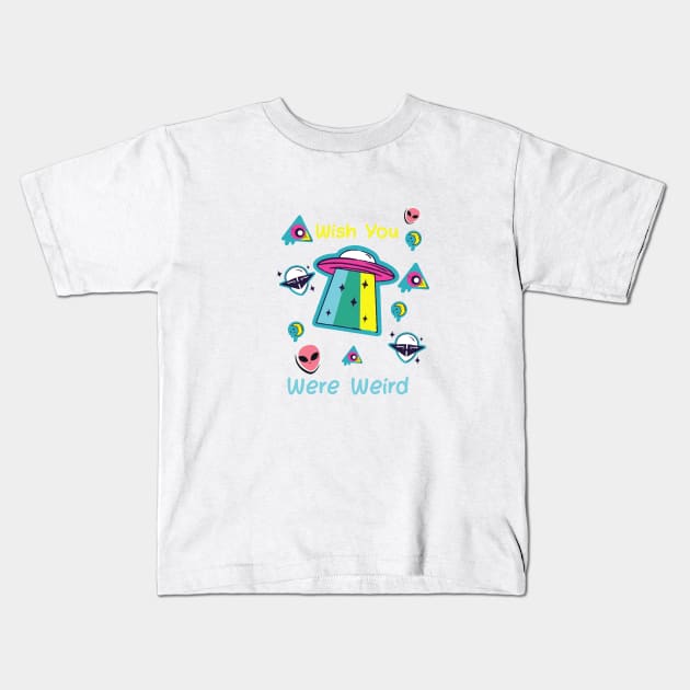 Wish You Were Weird Kids T-Shirt by florya